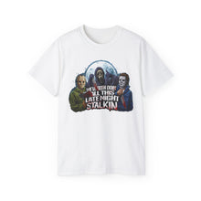 Load image into Gallery viewer, Late Night Stalkin T-Shirt on Gildan 2000 Ultra Cotton