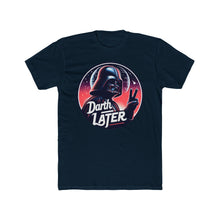 Load image into Gallery viewer, Darth Later Tee on Next Level