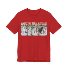 Load image into Gallery viewer, Where The Feral Cats Are on Bella Canvas