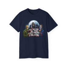 Load image into Gallery viewer, Late Night Stalkin T-Shirt on Gildan 2000 Ultra Cotton
