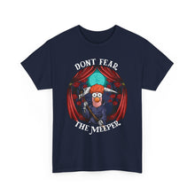 Load image into Gallery viewer, Dont Fear The Meeper T-Shirt On Gildan 5000