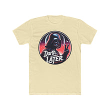 Load image into Gallery viewer, Darth Later Tee on Next Level