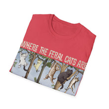 Load image into Gallery viewer, Where The Feral Cats Are on Gildan Softstyle T-Shirt