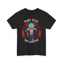 Load image into Gallery viewer, Dont Fear The Meeper T-Shirt On Gildan 5000