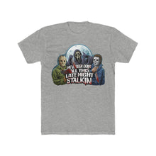 Load image into Gallery viewer, Late Night Stalkin on Next Level Tee