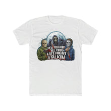 Load image into Gallery viewer, Late Night Stalkin on Next Level Tee
