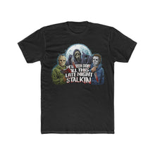 Load image into Gallery viewer, Late Night Stalkin on Next Level Tee