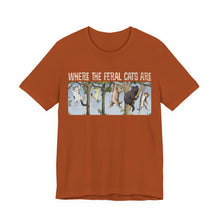 Load image into Gallery viewer, Where The Feral Cats Are on Bella Canvas
