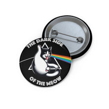 Load image into Gallery viewer, Dark Side of The Meow Custom Pin Buttons
