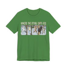Load image into Gallery viewer, Where The Feral Cats Are on Bella Canvas
