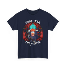 Load image into Gallery viewer, Beaker Dont Fear The Meeper T-Shirt On Gildan 5000
