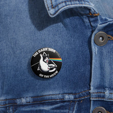 Load image into Gallery viewer, Dark Side of The Meow Custom Pin Buttons
