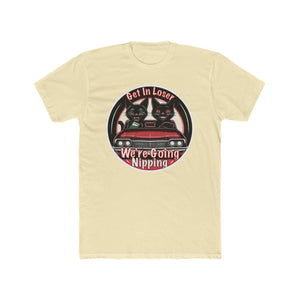 We're Going Nipping on Next level T-Shirt