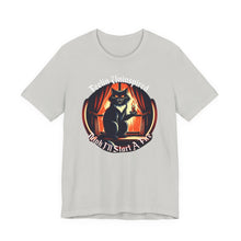 Load image into Gallery viewer, Dark Humor Cat on Bella+Canvas Tee
